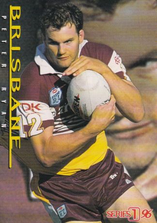 1996 Dynamic Series 1 Common Card - Base 116 Peter Ryan Brisbane Broncos