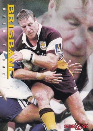 1996 Dynamic Series 2 Common Card - Base 017 Brad Thorn Brisbane Broncos