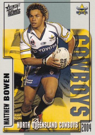 2004 NRL Authentic Common Card - Base 066 Matthew Bowen North Qld Cowboys