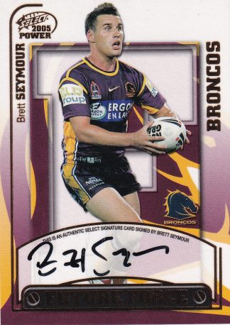 2005 NRL Power Future Force Signature - FF01 Brett Seymour Brisbane Broncos