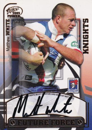 2005 NRL Power Future Force Signature - FF07 Matthew White Newcastle Knights