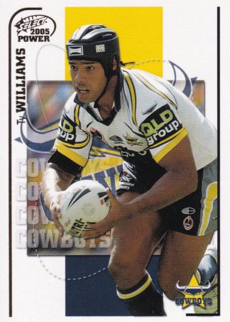 2005 NRL Power Common Card - Base 098 Ty Williams North Qld Cowboys