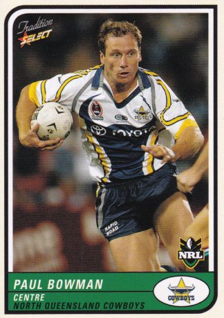 2005 NRL Tradition Common Card - Base 066 Paul Bowman North Qld Cowboys