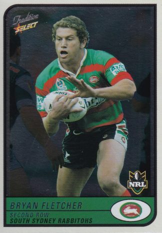 2005 NRL Tradition Foil Parallel - P100 Bryan Fletcher South Sydney Rabbitohs