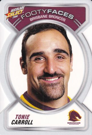 2006 NRL Accolade Footy Face - FF004 Tonie Carroll Brisbane Broncos