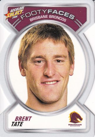 2006 NRL Accolade Footy Face - FF008 Brent Tate Brisbane Broncos