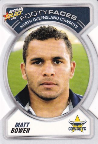 2006 NRL Accolade Footy Face - FF072 Matt Bowen North Qld Cowboys