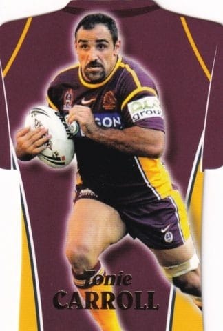 2006 NRL Invincible Die Cut Jersey - DC06 Tonie Carroll Brisbane Broncos