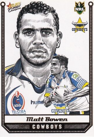 2007 NRL Champions Sketch Card - SK17 Matt Bowen North Qld Cowboys