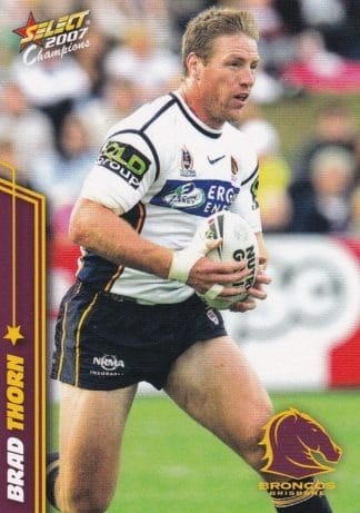 2007 NRL Champions Common Card - Base 011 Brad Thorn Brisbane Broncos