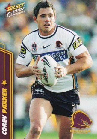 2007 NRL Champions Common Card - Base 013 Corey Parker Brisbane Broncos