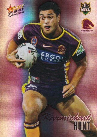 2007 NRL Champions Holofoil Parallel - HF003 Karmichael Hunt Brisbane Broncos