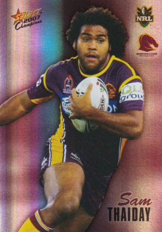 2007 NRL Champions Holofoil Parallel - HF009 Sam Thaiday Brisbane Broncos