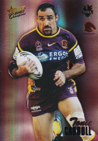 2007 NRL Champions Holofoil Parallel - HF011 Tonie Carroll Brisbane Broncos
