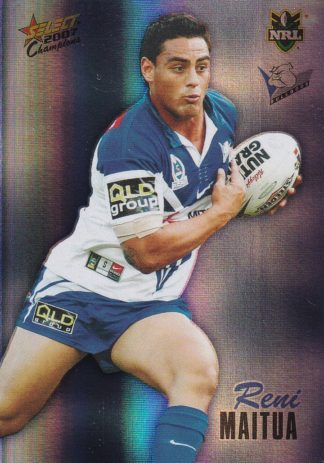 2007 NRL Champions Holofoil Parallel - HF025 Reni Maitua Canterbury Bulldogs