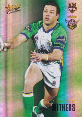 2007 NRL Champions Holofoil Parallel - HF030 Lincoln Withers Canberra Raiders