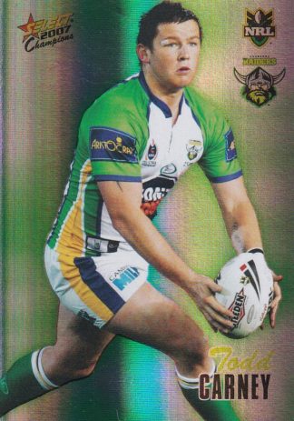 2007 NRL Champions Holofoil Parallel - HF031 Todd Carney Canberra Raiders