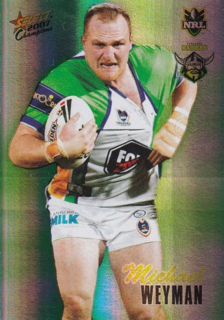 2007 NRL Champions Holofoil Parallel - HF035 Michael Weyman Canberra Raiders
