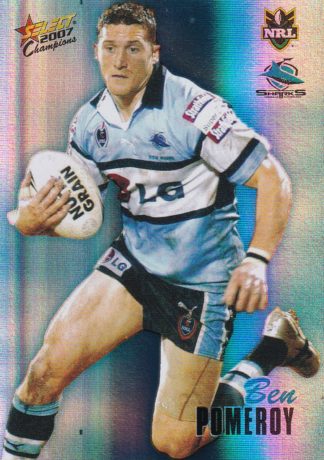 2007 NRL Champions Holofoil Parallel - HF040 Ben Pomeroy Cronulla Sharks