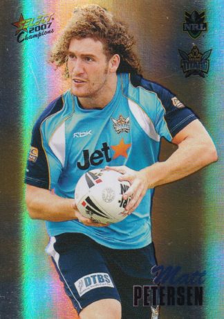 2007 NRL Champions Holofoil Parallel - HF053 Matt Petersen Gold Coast Titans