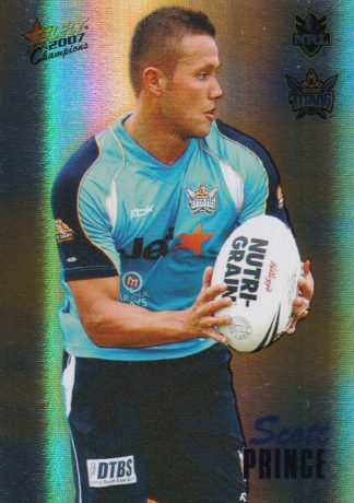 2007 NRL Champions Holofoil Parallel - HF056 Scott Prince Gold Coast Titans