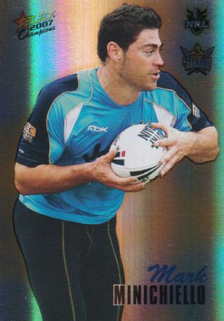 2007 NRL Champions Holofoil Parallel - HF062 Mark Minichiello Gold Coast Titans