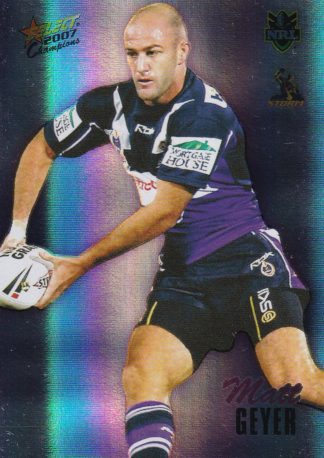 2007 NRL Champions Holofoil Parallel - HF076 Matt Geyer Melbourne Storm