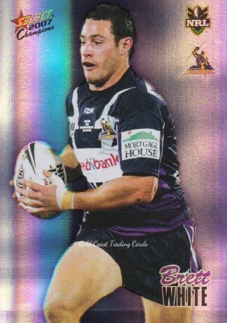 2007 NRL Champions Holofoil Parallel - HF083 Brett White Melbourne Storm