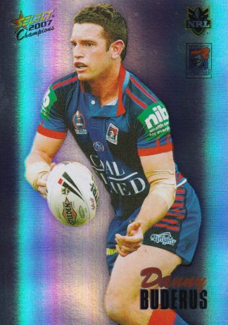 2007 NRL Champions Holofoil Parallel - HF092 Danny Buderus Newcastle Knights