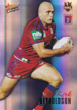 2007 NRL Champions Holofoil Parallel - HF097 Kirk Reynoldson Newcastle Knights