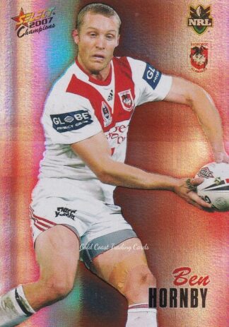 2007 NRL Champions Holofoil Parallel - HF135 Ben Hornby St George Dragons