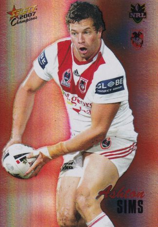 2007 NRL Champions Holofoil Parallel - HF144 Ashton Sims St George Dragons