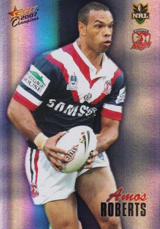 2007 NRL Champions Holofoil Parallel - HF148 Amos Roberts Sydney Roosters