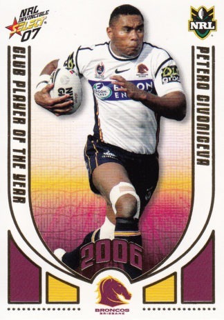 2007 NRL Invincible Club Player Of The Year - CP01 Petero Civoniceva Brisbane Broncos