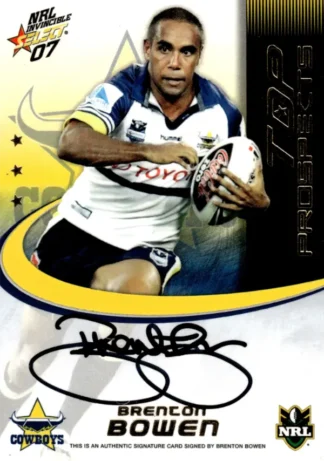2007 NRL Invincible Top Prospect Signature - TP09 Brenton Bowen North Qld Cowboys