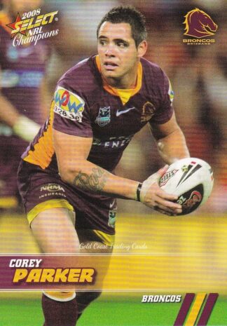 2008 NRL Champions Common Card - Base 010 Corey Parker Brisbane Broncos