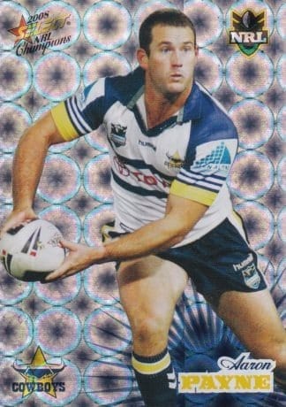 2008 NRL Champions Holofoil Parallel - HF107 Aaron Payne North Qld Cowboys