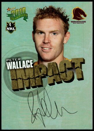 2010 NRL Champions Impact Signature - IS03 Peter Wallace Brisbane Broncos