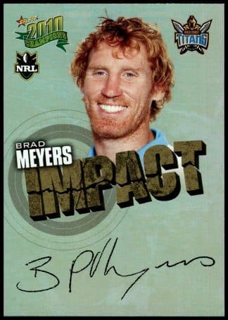 2010 NRL Champions Impact Signature - IS18 Brad Meyers Gold Coast Titans