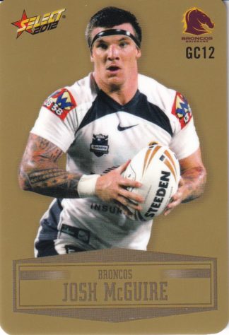 2012 NRL Champions Gold Parallel - GC012 Josh McGuire Brisbane Broncos