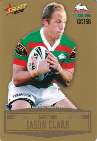 2012 NRL Champions Gold Parallel - GC156 Jason Clark South Sydney Rabbitohs