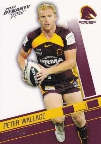 2012 NRL Dynasty Common Card - Base 016 Peter Wallace Brisbane Broncos