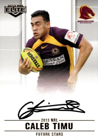 2013 NRL Elite Future Stars Signature - FS01 Caleb Timu Brisbane Broncos