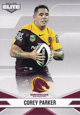 2013 NRL Elite Common Card - Base 006 Corey Parker Brisbane Broncos