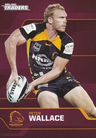 2013 NRL Traders Common Card - Base 012 Peter Wallace Brisbane Broncos