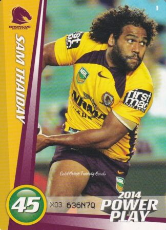 2014 NRL Power Play Common Card - Base 001 Sam Thaiday Brisbane Broncos