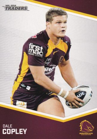 2014 NRL Traders Common Card - Base 002 Dale Copley Brisbane Broncos