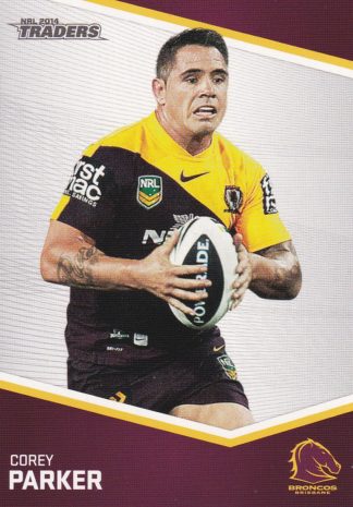 2014 NRL Traders Common Card - Base 010 Corey Parker Brisbane Broncos