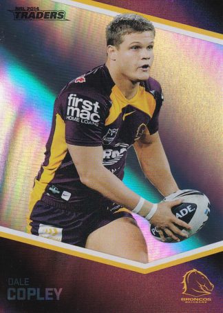 2014 NRL Traders Silver Parallels - P002 Dale Copley Brisbane Broncos
