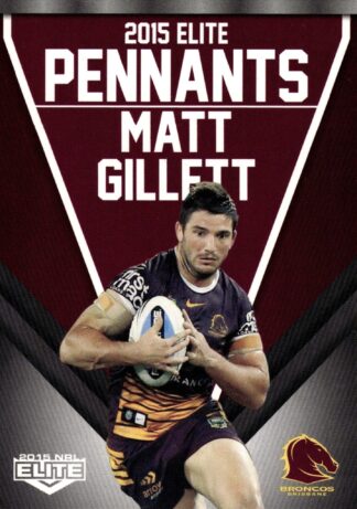 2015 NRL Elite Pennants - EP01 Matt Gillett Brisbane Broncos